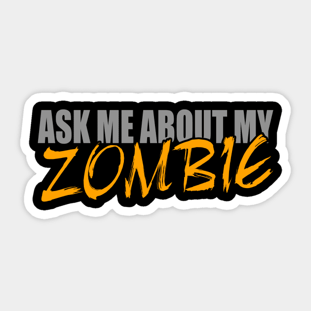 Ask Me About My Zombie Dead Sticker by LandriArt